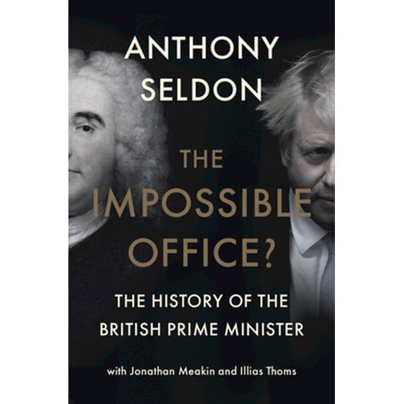 Pre-Owned The Impossible Office?: The History of the British Prime Minister (Hardcover) 131651532X 9781316515327