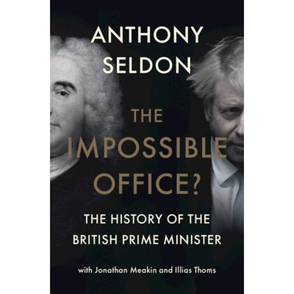 Pre-Owned The Impossible Office?: The History of the British Prime Minister (Hardcover) 131651532X 9781316515327