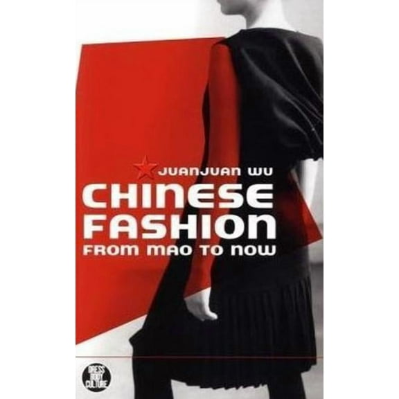 Dress, Body, Culture Chinese Fashion: From Mao to Now, (Paperback)