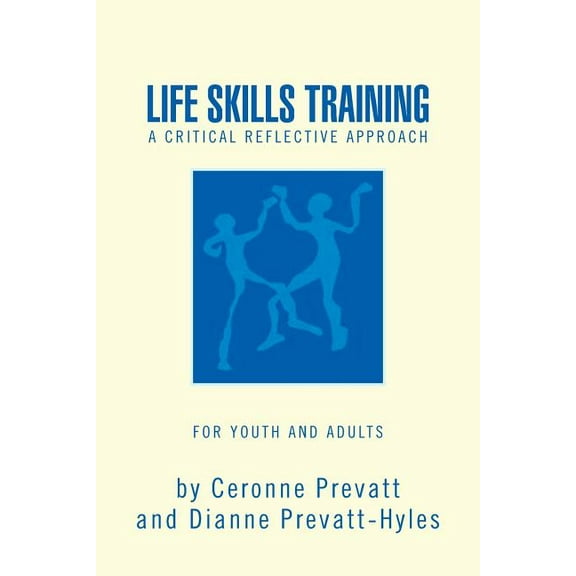 Life Skills Training - A Workbook : A Reflective Work Book for Youth and Adults (Paperback)