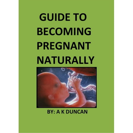 Guide To Becoming Pregnant Naturally - eBook (Best Time To Fall Pregnant Naturally)