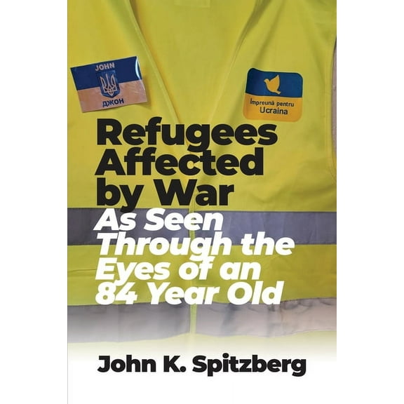 Refugees Affected by War: As Seen Through the Eyes of an 84 Year Old (Paperback)