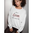 thumbnail image 2 of Be In Love With Your Life Sweatshirt Women -Image by Shutterstock, Female Large, 2 of 4