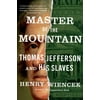 Master of the Mountain : Thomas Jefferson and His Slaves, Used [Paperback]