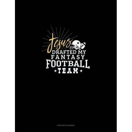Jesus Drafted My Fantasy Football Team: Accounts Journal