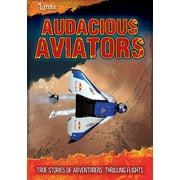 Ultimate Adventurers: Audacious Aviators : True Stories of Adventurers' Thrilling Flights (Paperback)
