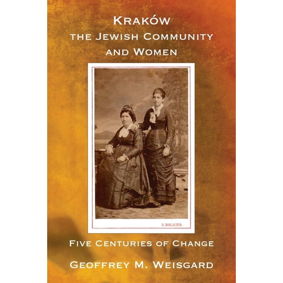 Kraków, the Jewish Community and Women - Paperback, (Paperback)