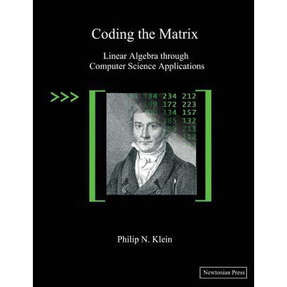 Pre-Owned Coding the Matrix: Linear Algebra through Computer Science Applications (Paperback) 061585673X 9780615856735