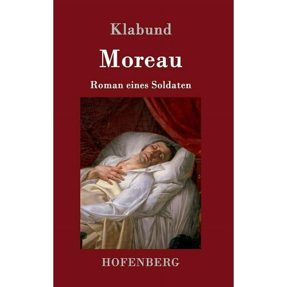 Moreau: Roman eines Soldaten (Hardcover)