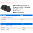 thumbnail image 2 of Automatic Transmission Filter Kit - Compatible with 2003 - 2006 Mazda 6 2004 2005, 2 of 2