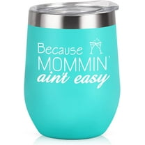 Mom Wine Tumbler, Because Mommin'' ani''t easy Funny Mom Gifts from Daughters Sons for Mother''s Day Christmas Xmas Gift, 12 Oz Stainless Steel Insulated Wine Tumbler with Lid and Straw, Mint