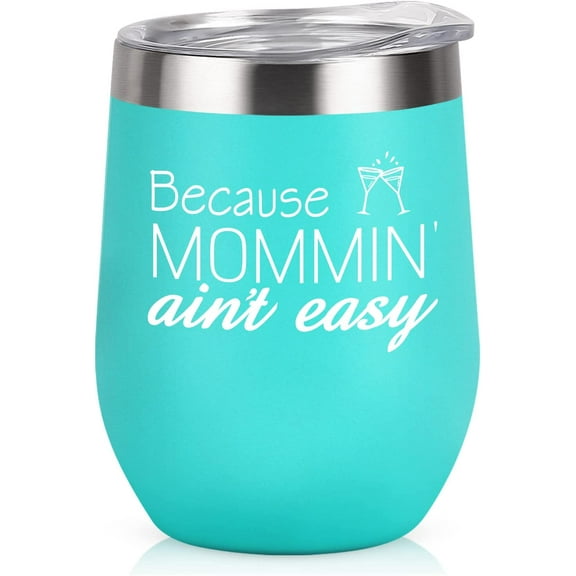 Mom Wine Tumbler, Because Mommin'' ani''t easy Funny Mom Gifts from Daughters Sons for Mother''s Day Christmas Xmas Gift, 12 Oz Stainless Steel Insulated Wine Tumbler with Lid and Straw, Mint