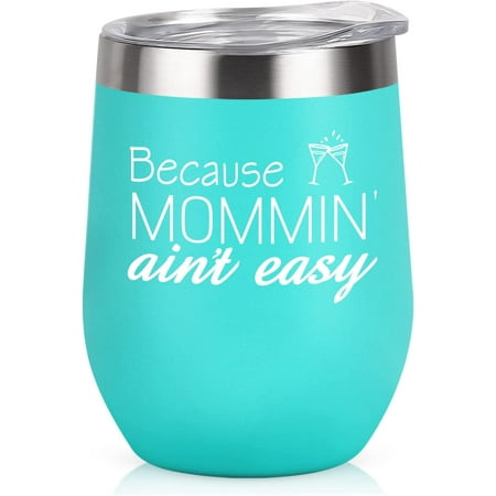 

Mom Wine Tumbler Because Mommin ani t easy Funny Mom Gifts from Daughters Sons for Mother s Day Christmas Xmas Gift 12 Oz Stainless Steel Insulated Wine Tumbler with Lid and Straw Mint