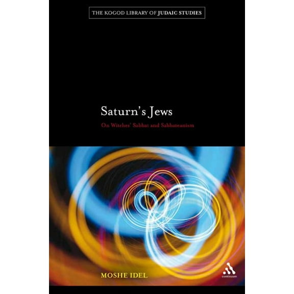 Robert and Arlene Kogod Library of Judai Saturn's Jews: On Witches' Sabbat and Sabbateanism, (Hardcover)