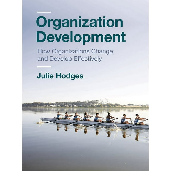 Organization Development: How Organizations Change and Develop Effectively, (Paperback)