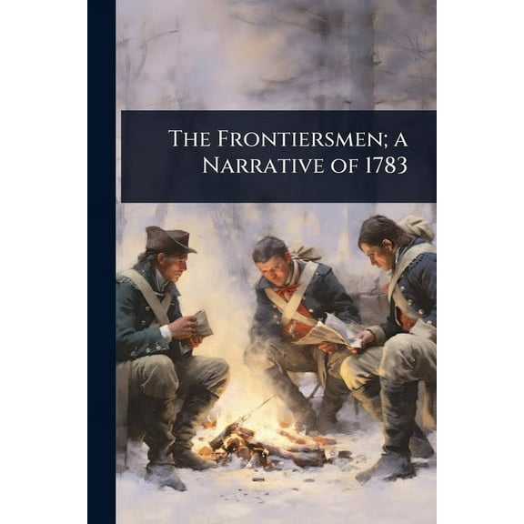 The Frontiersmen; a Narrative of 1783, (Paperback)
