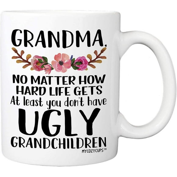 MyCozyCups Grandma, At Least You Don't Have Ugly Grandchildren 11 Ounce Novelty Coffee Mug