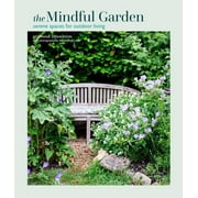 Mindful Garden : Serene spaces for outdoor living (Hardcover)