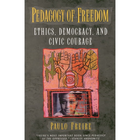 Critical Perspectives Series: A Book Ser Pedagogy of Freedom: Ethics, Democracy, and Civic Courage, (Paperback)