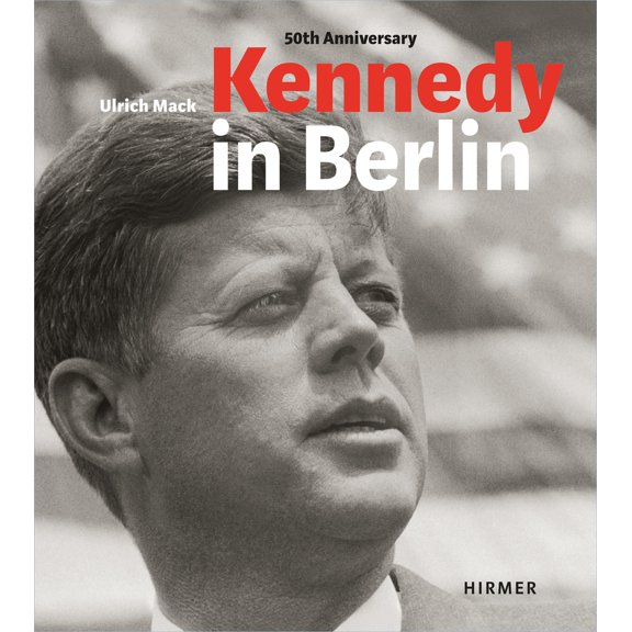 Pre-Owned Kennedy in Berlin: Photographs by Ulrich Mack (Hardcover) 3777420204 9783777420202
