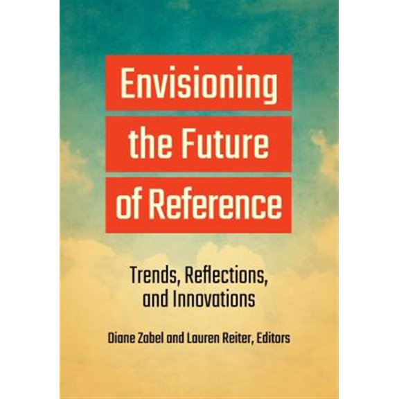 Pre-Owned Envisioning the Future of Reference: Trends, Reflections, and Innovations (Paperback)