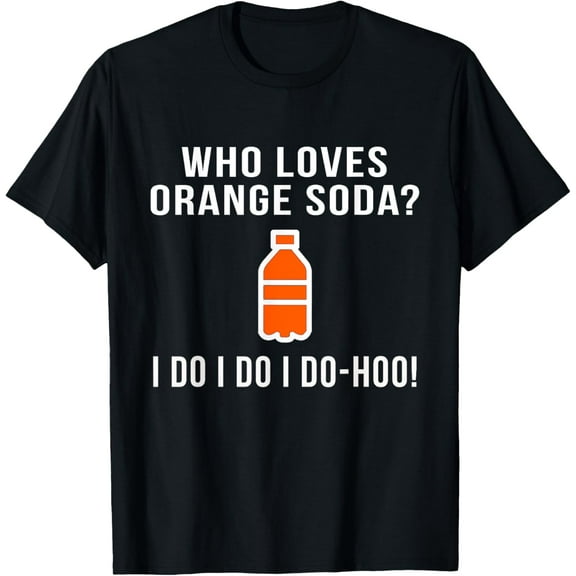 Who Loves Orange Soda Novelty Funny 90s TV Show Shirts T-Shirt