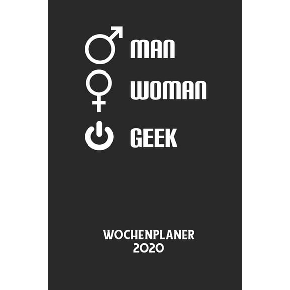 MAN WOMAN GEEK - Wochenplaner 2020: Klassischer Planer für deine täglichen To Do's - plane und strukturiere deine Tage m, (Paperback)