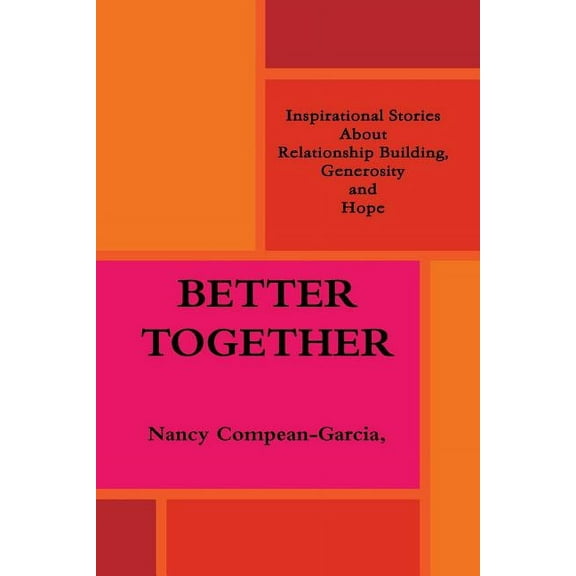 Better Together: Inspiring Stories About Relationship Building, Generosity and Hope, (Paperback)