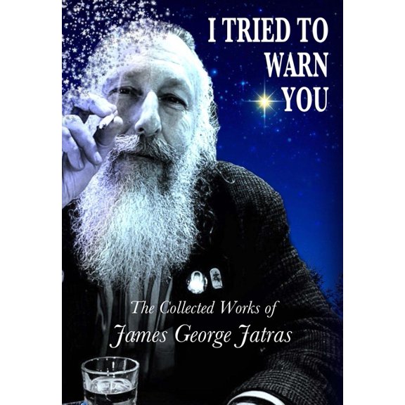 I Tried to Warn You: The Collected Works of James George Jatras, (Hardcover)
