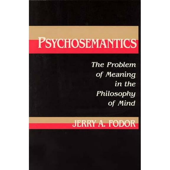 Explorations in Cognitive Science Psychosemantics: The Problem of Meaning in the Philosophy of Mind, (Paperback)