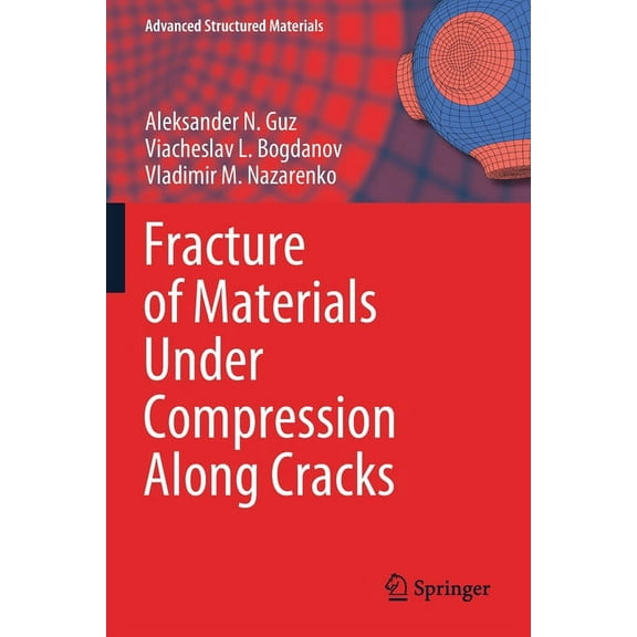 Advanced Structured Materials Fracture of Materials Under Compression Along Cracks, Book 138, (Paperback)