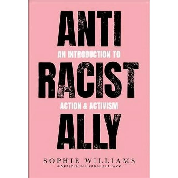 Anti-racist Ally : An Introduction to Action and Activism