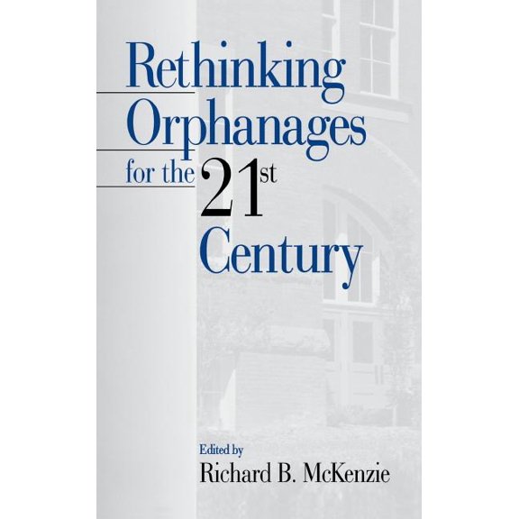 Rethinking Orphanages for the 21st Century, (Hardcover)