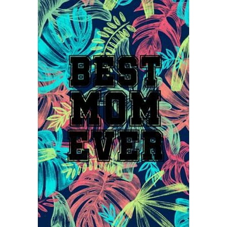 Best Mom Ever Notebook : Gift idea for Mother's Day or
