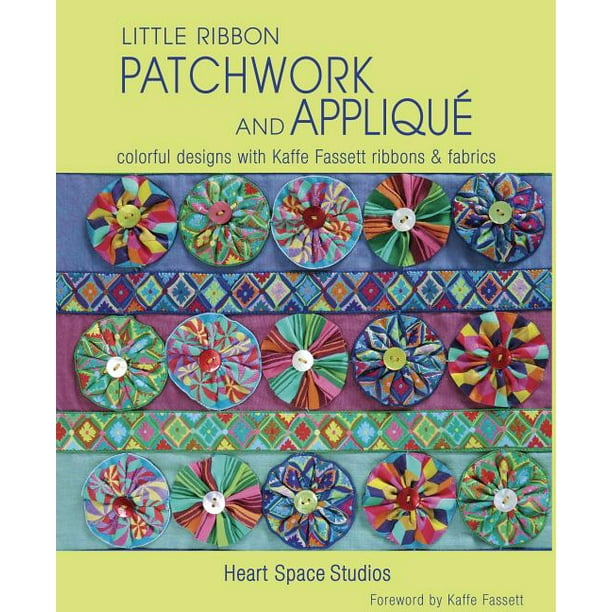Little Ribbon Patchwork & Appliqué Colorful Designs with Kaffe