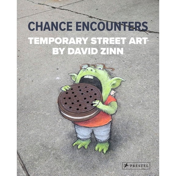 Chance Encounters: Temporary Street Art by David Zinn, (Hardcover)