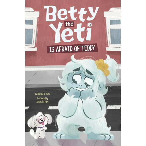 Betty the Yeti Betty the Yeti Is Afraid of Teddy, (Hardcover)