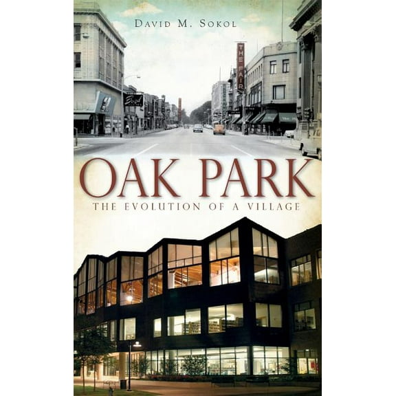 Oak Park: The Evolution of a Village (Hardcover)