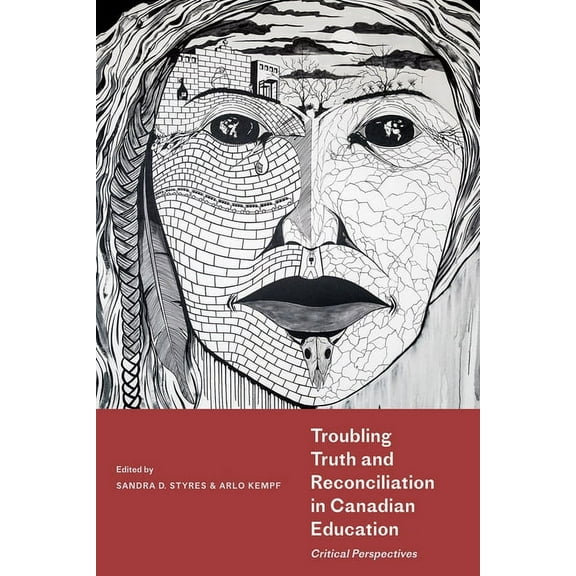 Troubling Truth and Reconciliation in Canadian Education: Critical Perspectives, (Paperback)