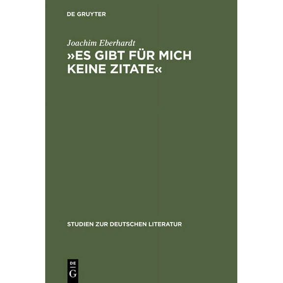 Studien Zur Deutschen Literatur Â»Es Gibt FÃ¼r Mich Keine ZitateÂ«: IntertextualitÃ¤t Im Dichterischen Werk Ingeborg Bachmanns, Book 165, (Hardcover)