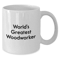 thumbnail image 2 of Woodworker Gifts from Friends and Family, Funny Quote White Coffee Mug for the World's Greatest Woodworker, Father's Day Unique Gifts, 2 of 4