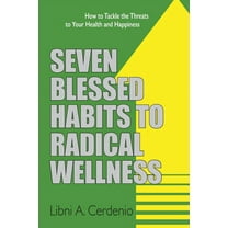 Seven Blessed Habits to Radical Wellness, (Paperback)