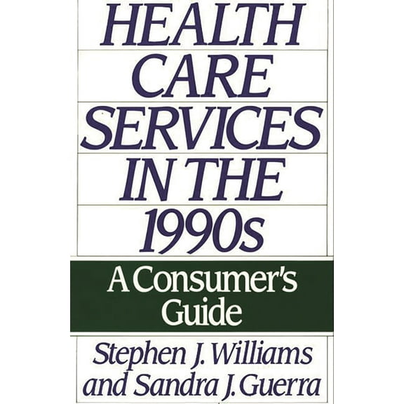 Health Care Services in the 1990s: A Consumer's Guide, (Paperback)