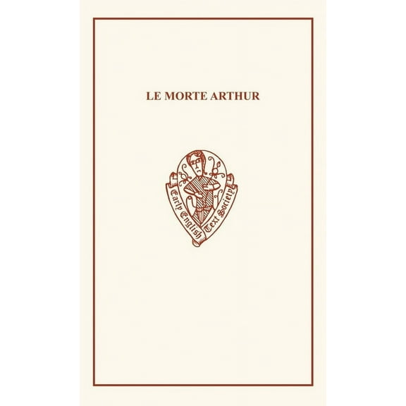 Early English Text Society Extra: Le Morte Arthur: A Romance in Stanzas of Eight Lines (Hardcover)