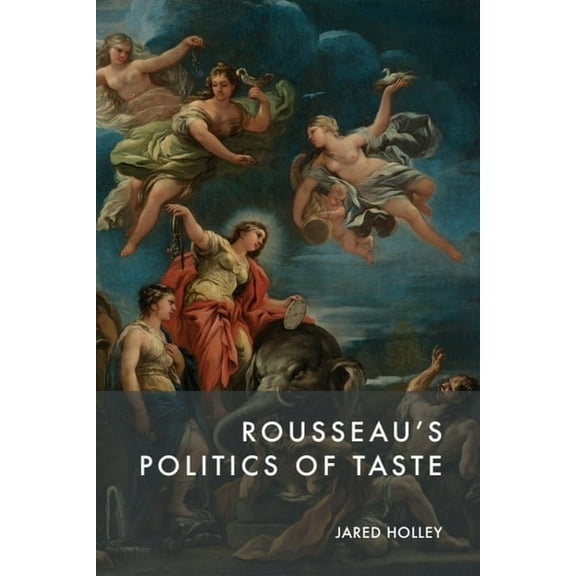 Rousseau's Politics of Taste, (Paperback)