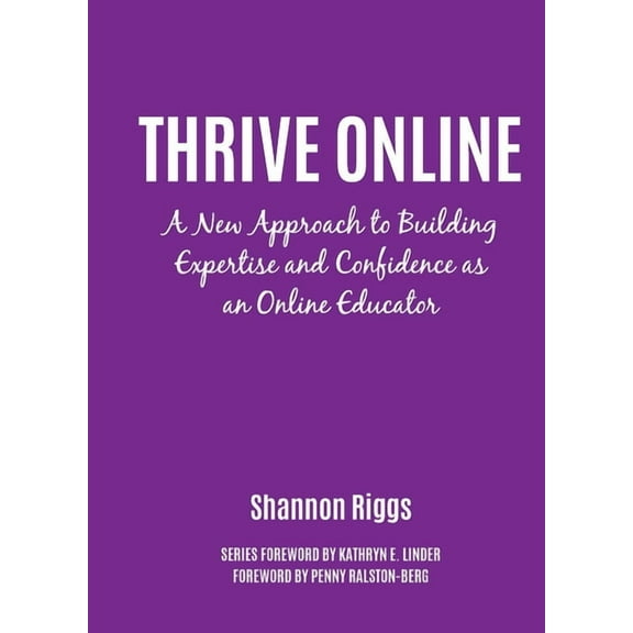 Thrive Online: A New Approach to Building Expertise and Confidence as an Online Educator, (Paperback)