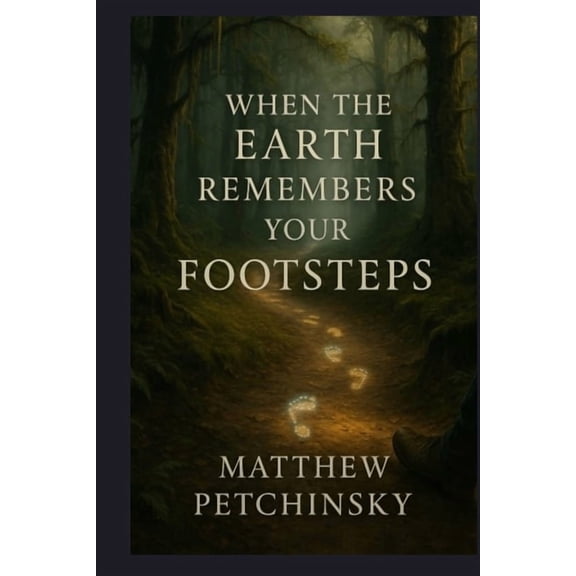 Earthkeeper's When the Earth Remembers Your Footsteps, (Paperback)