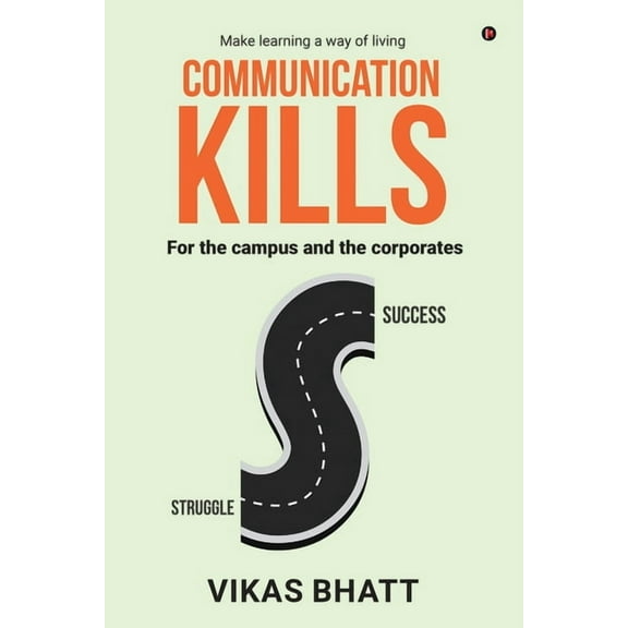Communication Kills: For the campus and the corporates, (Paperback)