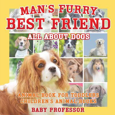 Man's Furry Best Friend : All about Dogs - Animal Book for Toddlers Children's Animal (Best Animation For Toddlers)