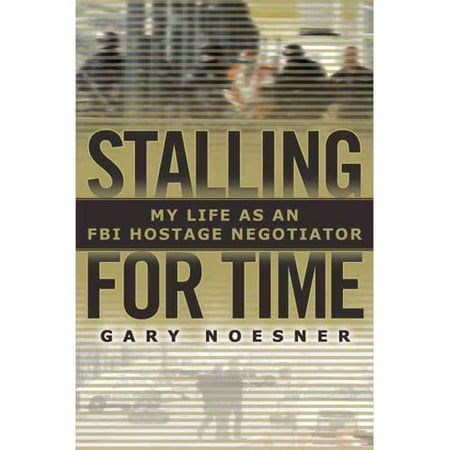 Stalling for Time: My Life as an FBI Hostage Negotiator